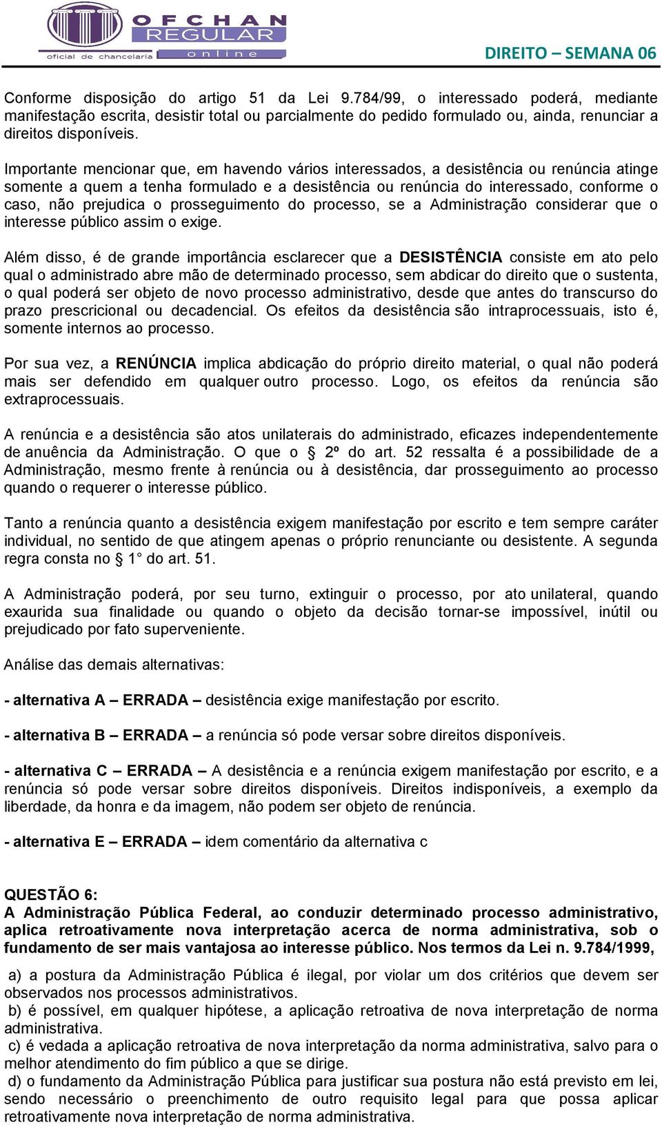 o prosseguimento do processo, se a Administração considerar que o interesse público assim o exige.