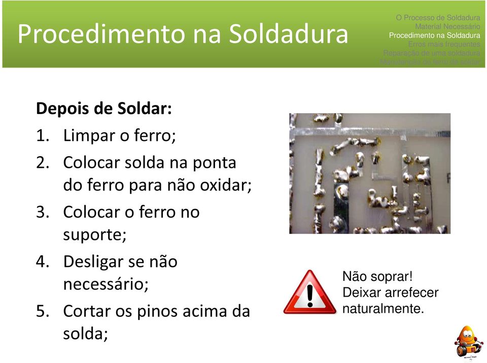 Colocar o ferro no suporte; 4.