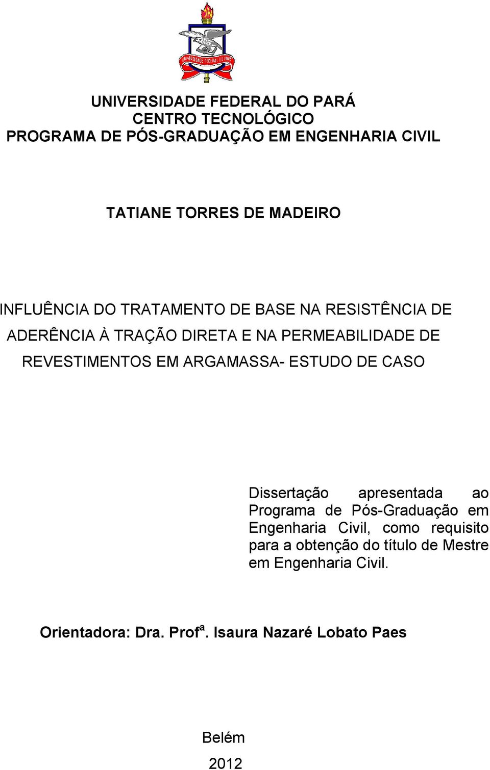 REVESTIMENTOS EM ARGAMASSA- ESTUDO DE CASO Dissertação apresentada ao Programa de Pós-Graduação em Engenharia Civil,