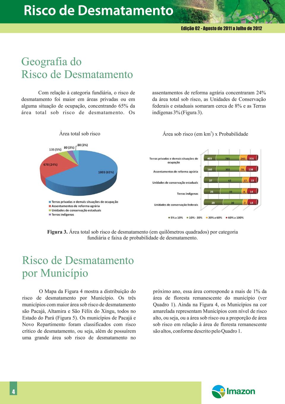 Área total sob risco 2 Área sob risco (em km ) x Probabilidade Figura 3.