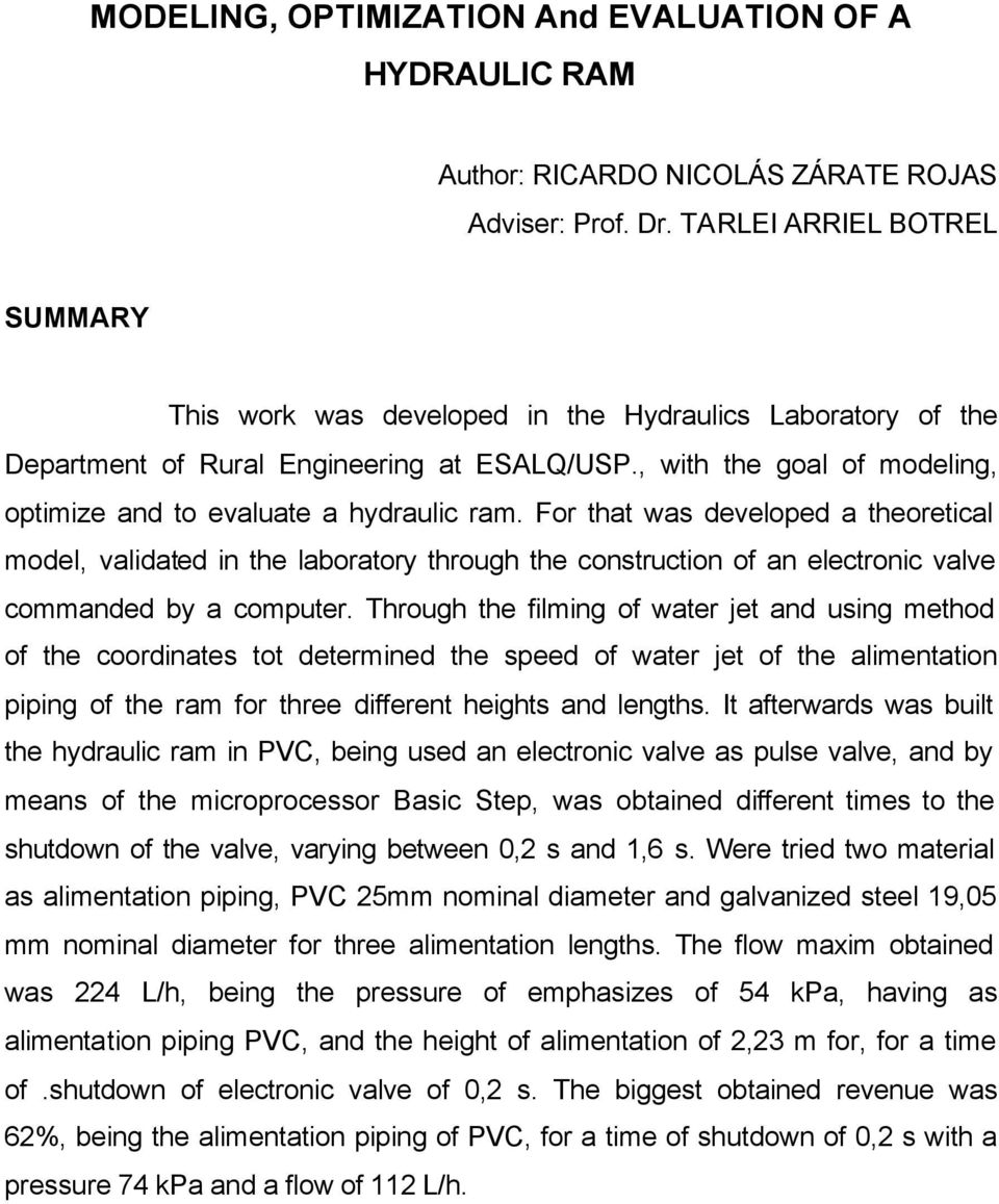 , with the goal of modeling, optimize and to evaluate a hydraulic ram.