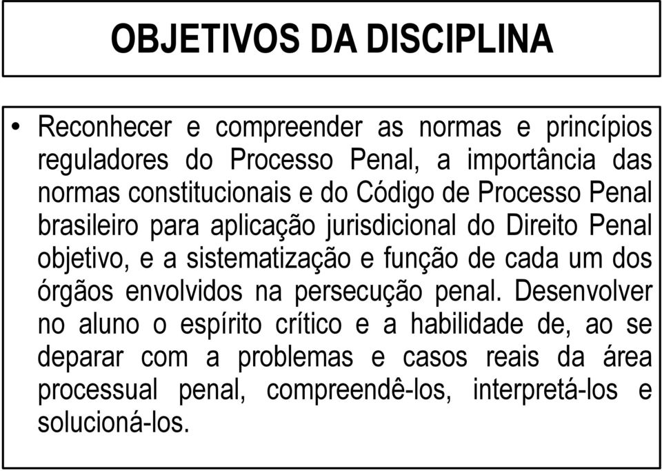 sistematização e função de cada um dos órgãos envolvidos na persecução penal.