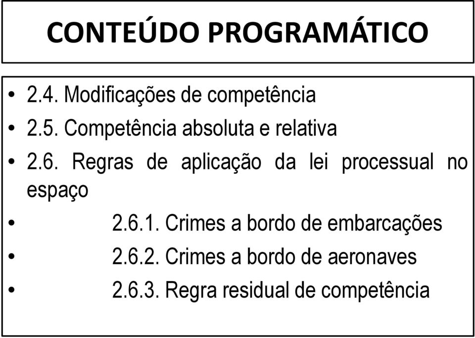 Regras de aplicação da lei processual no espaço 2.6.1.