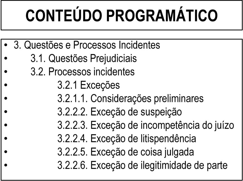 2.2.3. Exceção de incompetência do juízo 3.2.2.4. Exceção de litispendência 3.2.2.5.