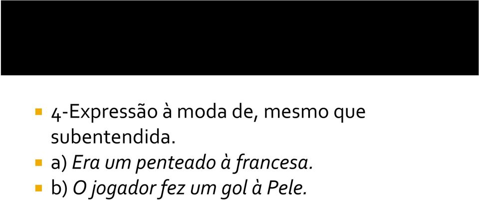 a) Era um penteado à