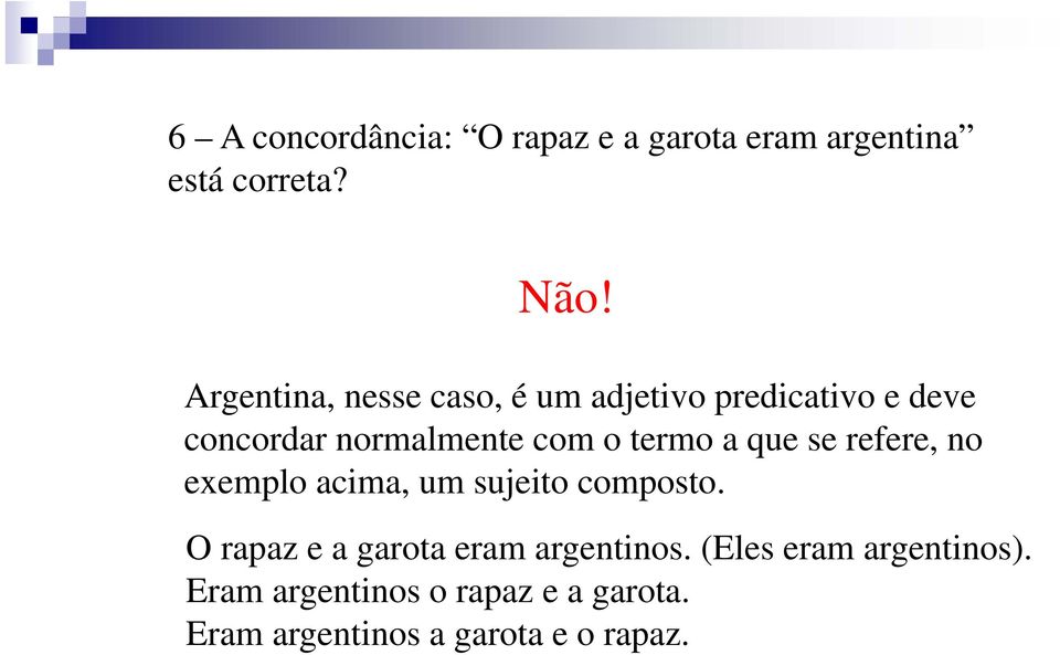 termo a que se refere, no exemplo acima, um sujeito composto.