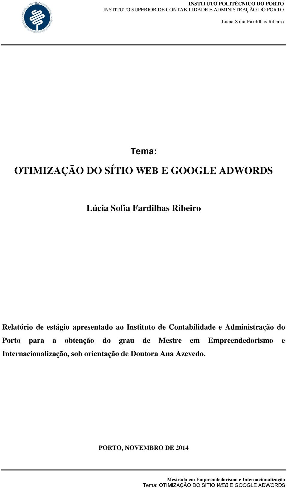 para a obtenção do grau de Mestre em Empreendedorismo e