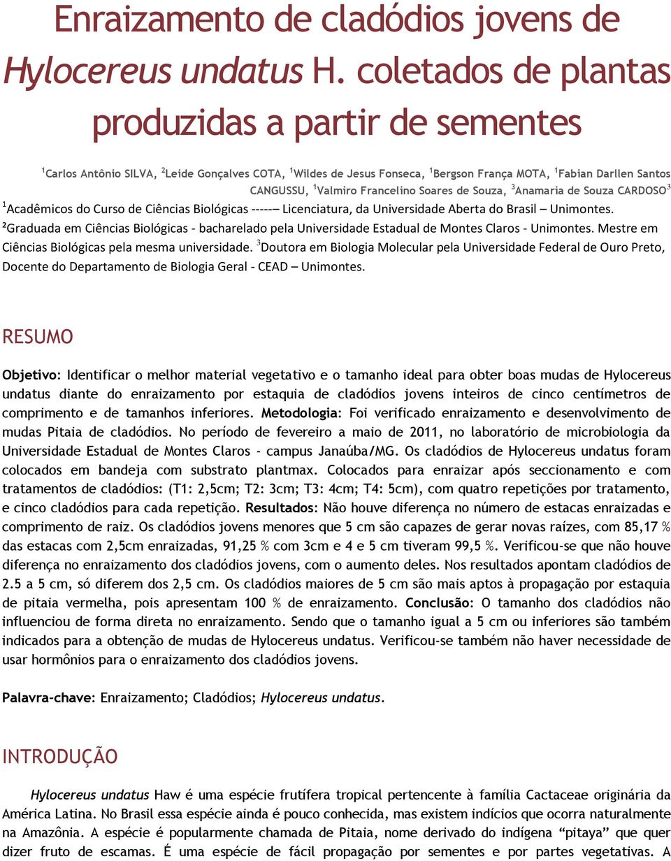 Francelino Soares de Souza, 3 Anamaria de Souza CARDOSO 3 1 Acadêmicos do Curso de Ciências Biológicas Licenciatura, da Universidade Aberta do Brasil Unimontes.