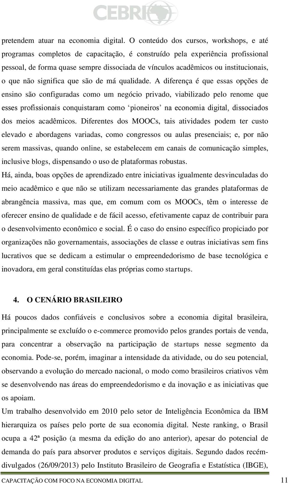 institucionais, o que não significa que são de má qualidade.