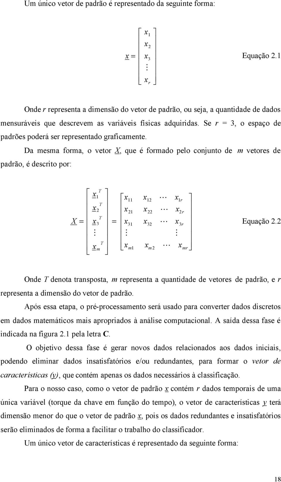 Se r = 3, o espaço de padrões poderá ser representado graficamente.