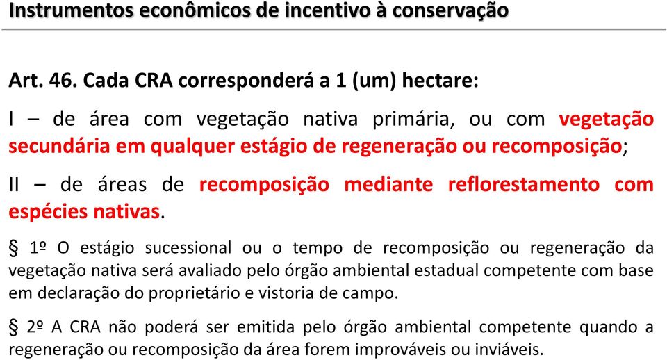 recomposição; II de áreas de recomposição mediante reflorestamento com espécies nativas.