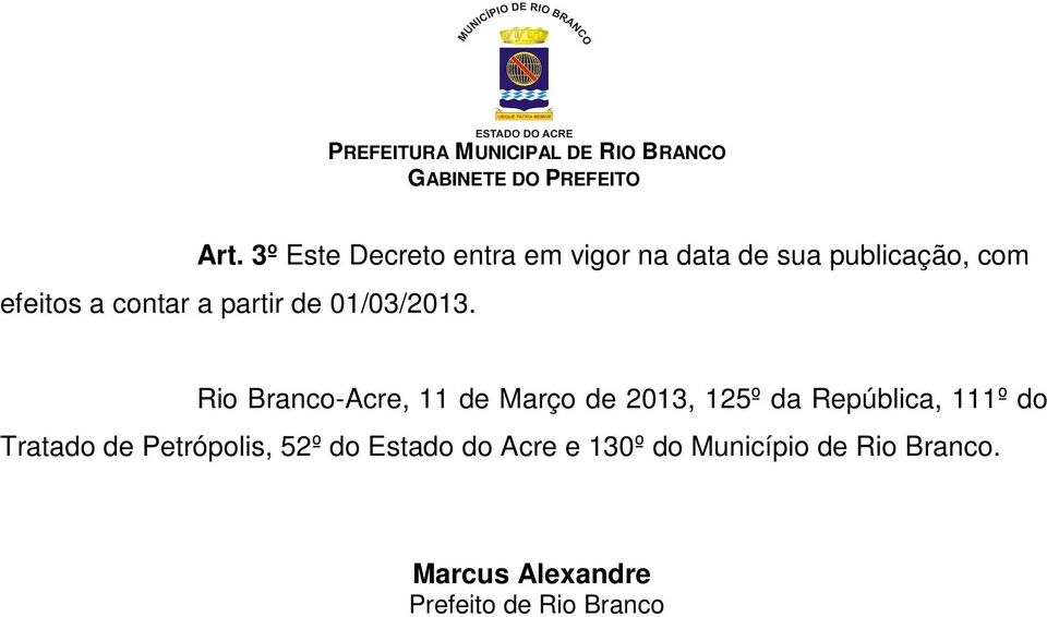Rio Branco-Acre, 11 de Março de 2013, 125º da República, 111º do Tratado