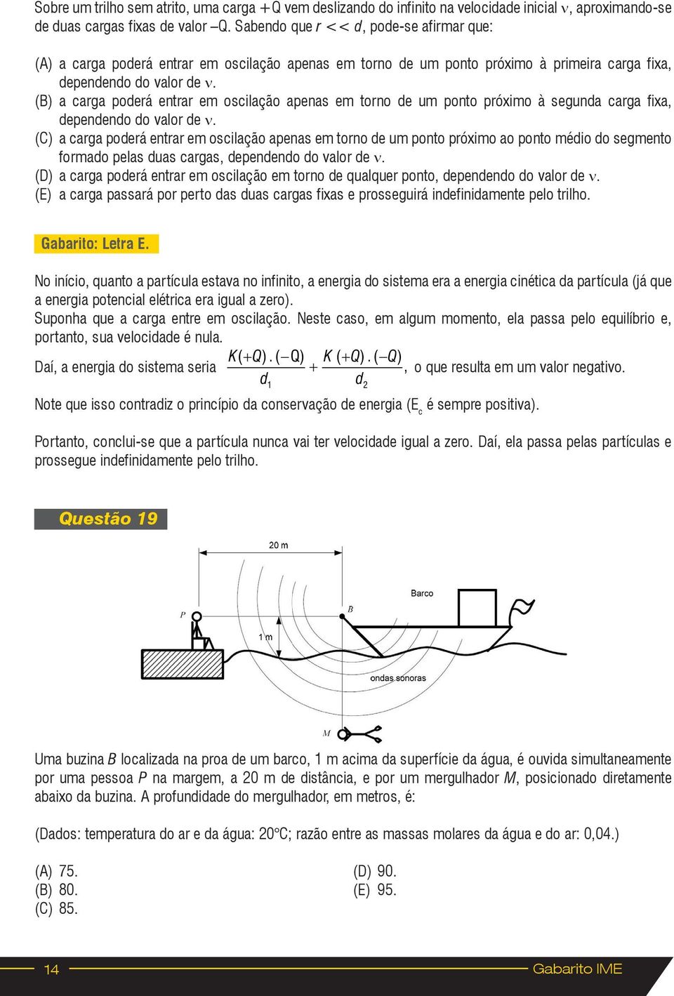 (B) a carga pderá entrar em scilaçã apenas em trn de um pnt próxim à segunda carga fixa, dependend d valr de ν.