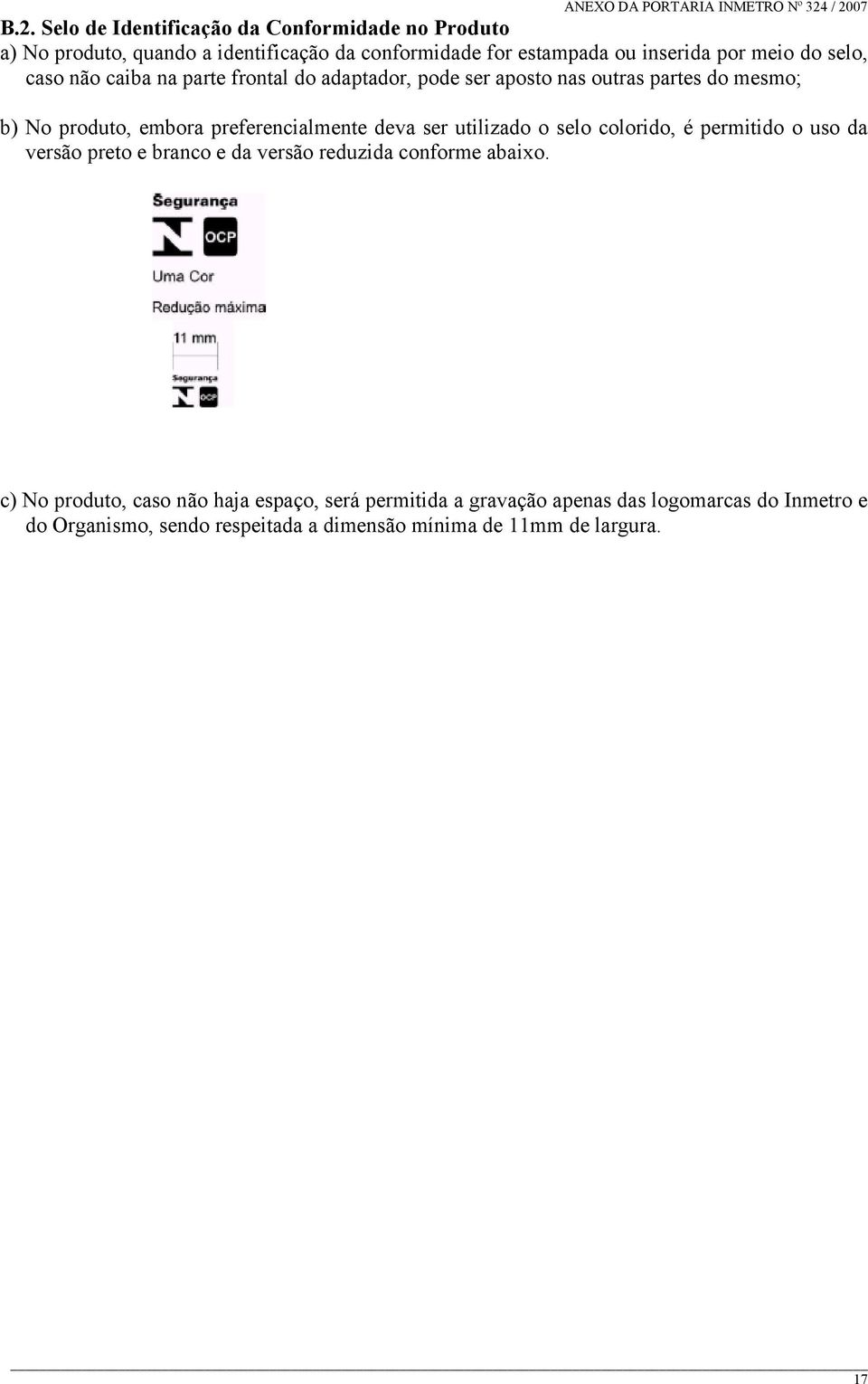 deva ser utilizado o selo colorido, é permitido o uso da versão preto e branco e da versão reduzida conforme abaixo.