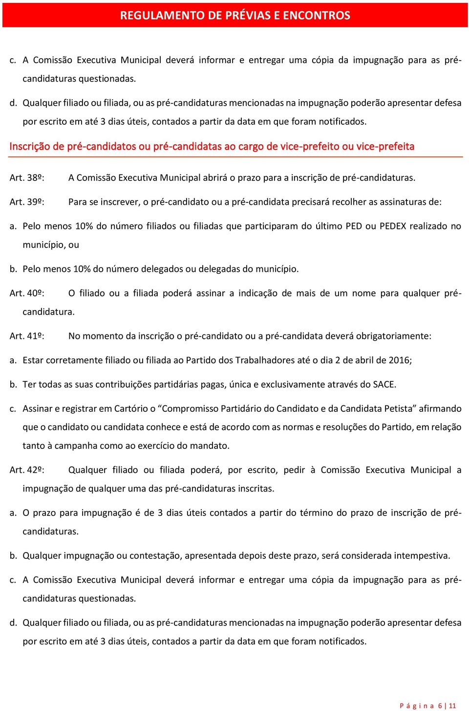 impugnação para as précandidaturas questionadas. d.