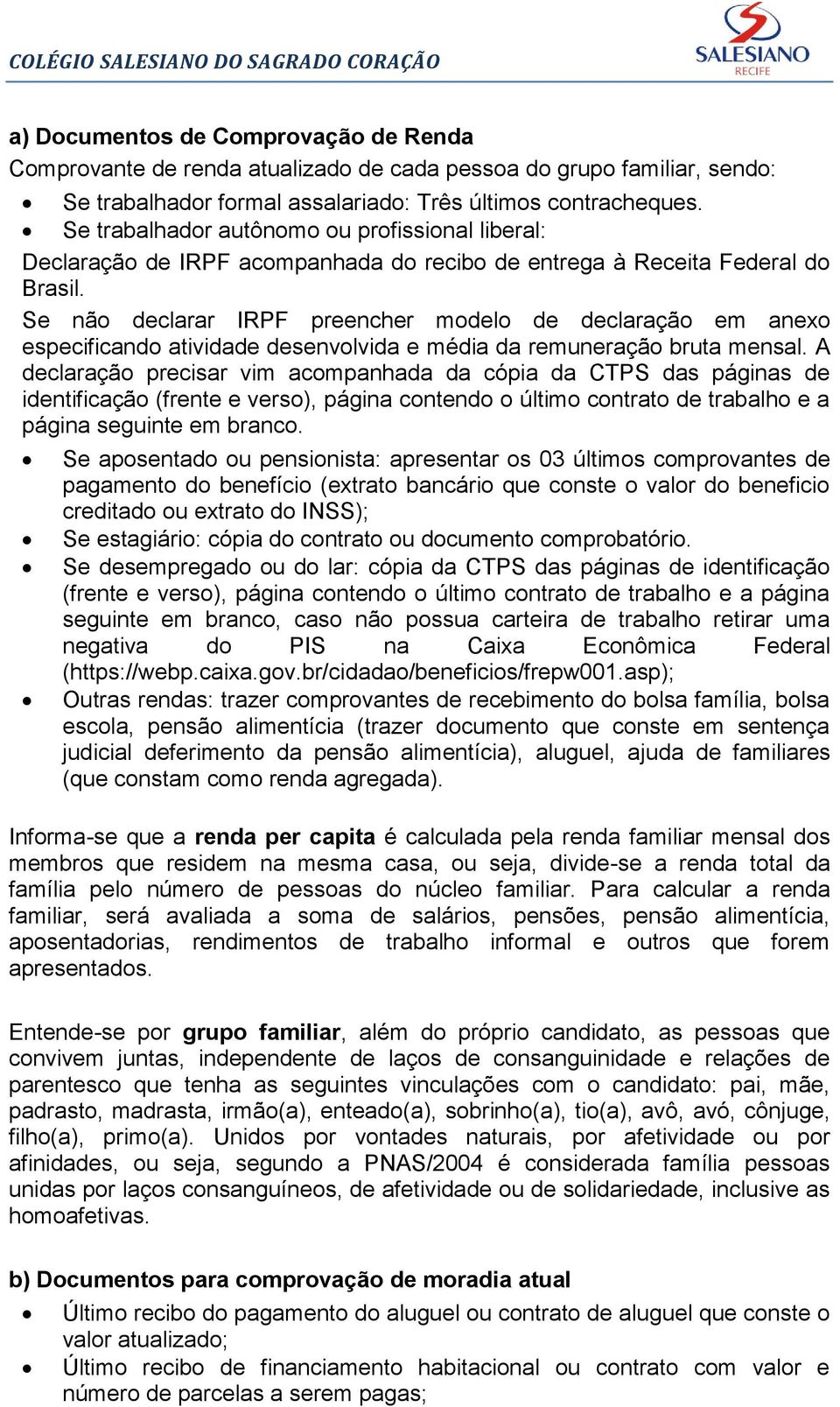 Se não declarar IRPF preencher modelo de declaração em anexo especificando atividade desenvolvida e média da remuneração bruta mensal.