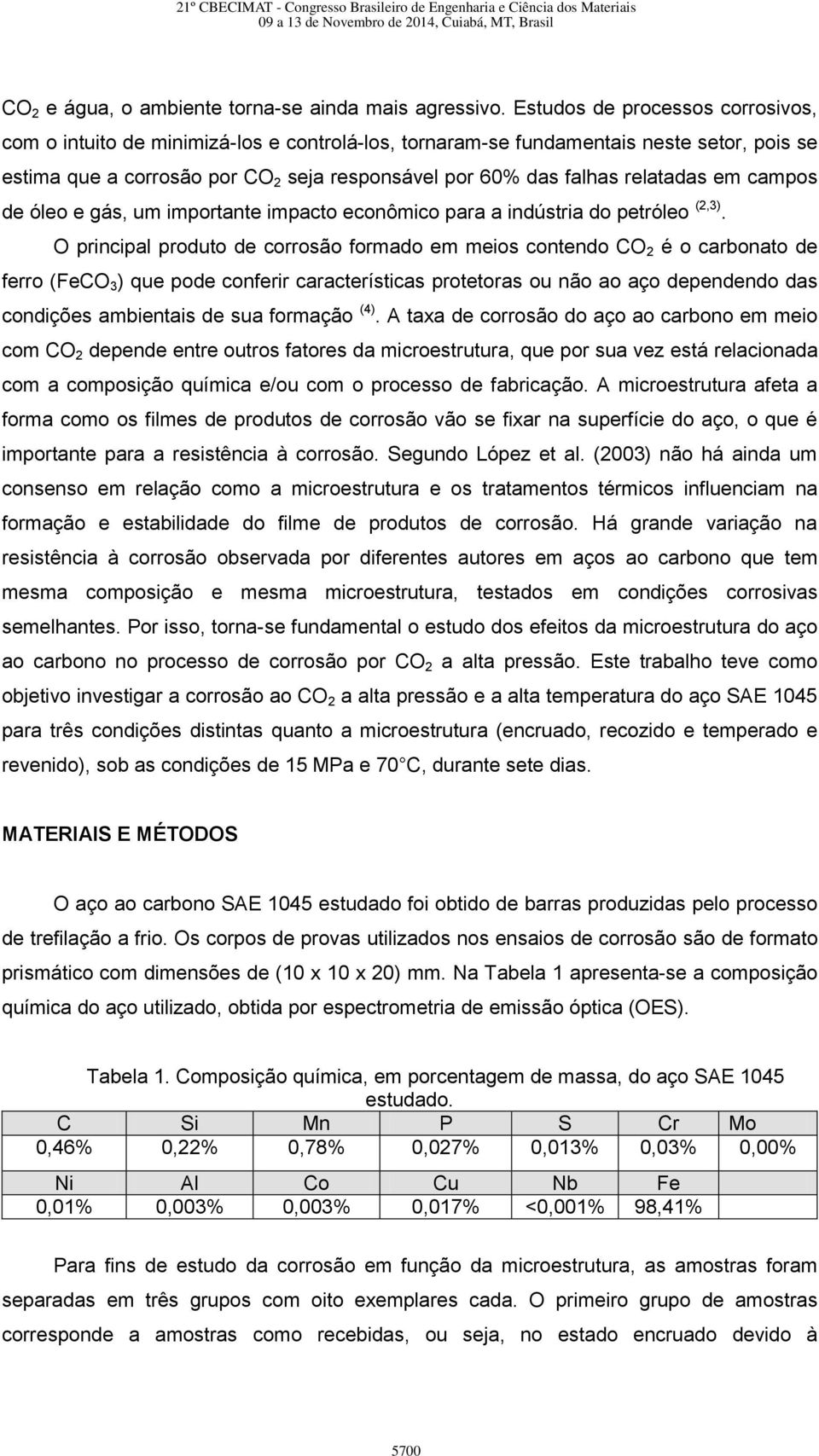 relatadas em campos de óleo e gás, um importante impacto econômico para a indústria do petróleo (2,3).