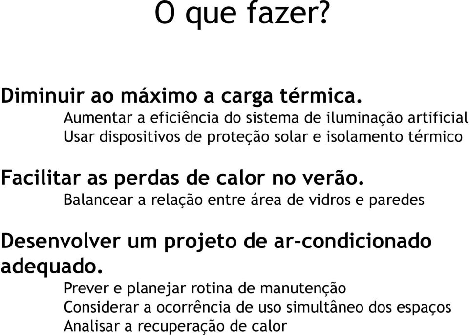 térmico Facilitar as perdas de calor no verão.