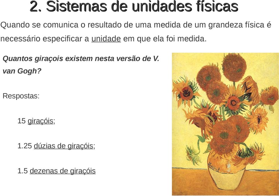 ela foi medida. Quantos giraçois existem nesta versão de V. van Gogh?