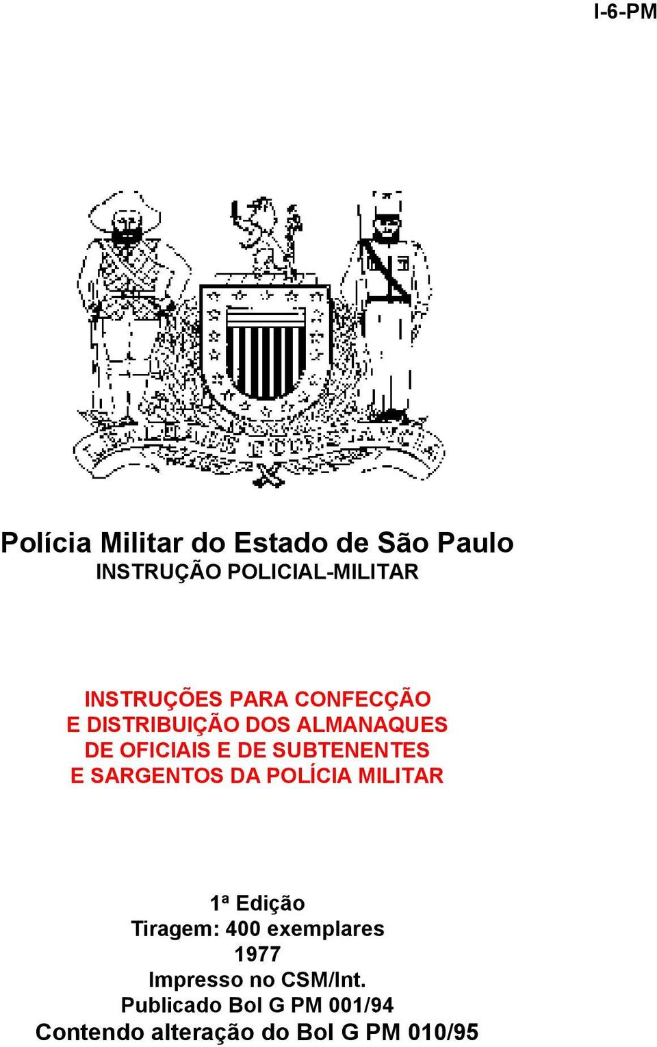 SUBTENENTES E SARGENTOS DA POLÍCIA MILITAR 1ª Edição Tiragem: 400 exemplares