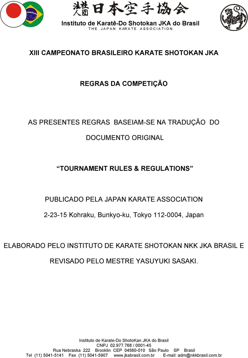 PELA JAPAN KARATE ASSOCIATION 2-23-15 Kohraku, Bunkyo-ku, Tokyo 112-0004, Japan