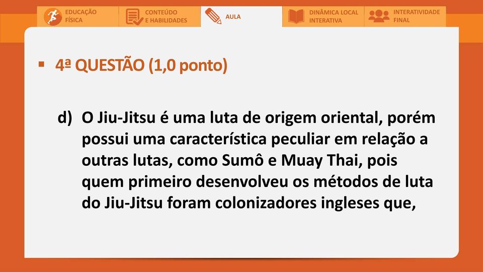 outras lutas, como Sumô e Muay Thai, pois quem primeiro