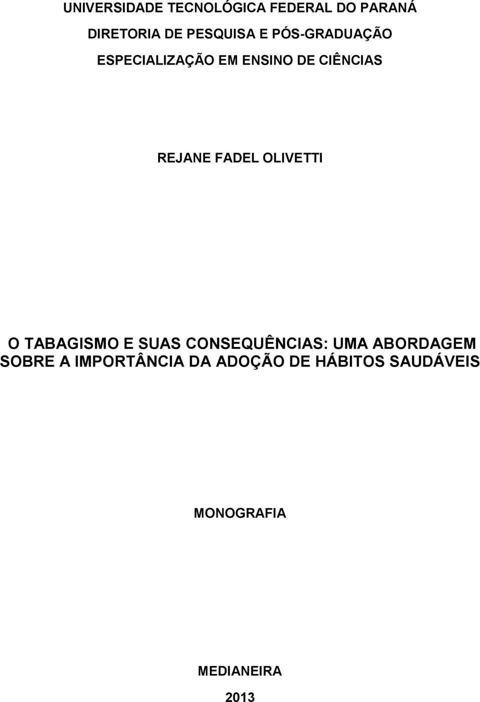 OLIVETTI O TABAGISMO E SUAS CONSEQUÊNCIAS: UMA ABORDAGEM SOBRE A