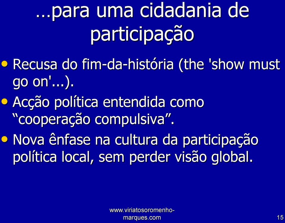 Acção política entendida como cooperação compulsiva.