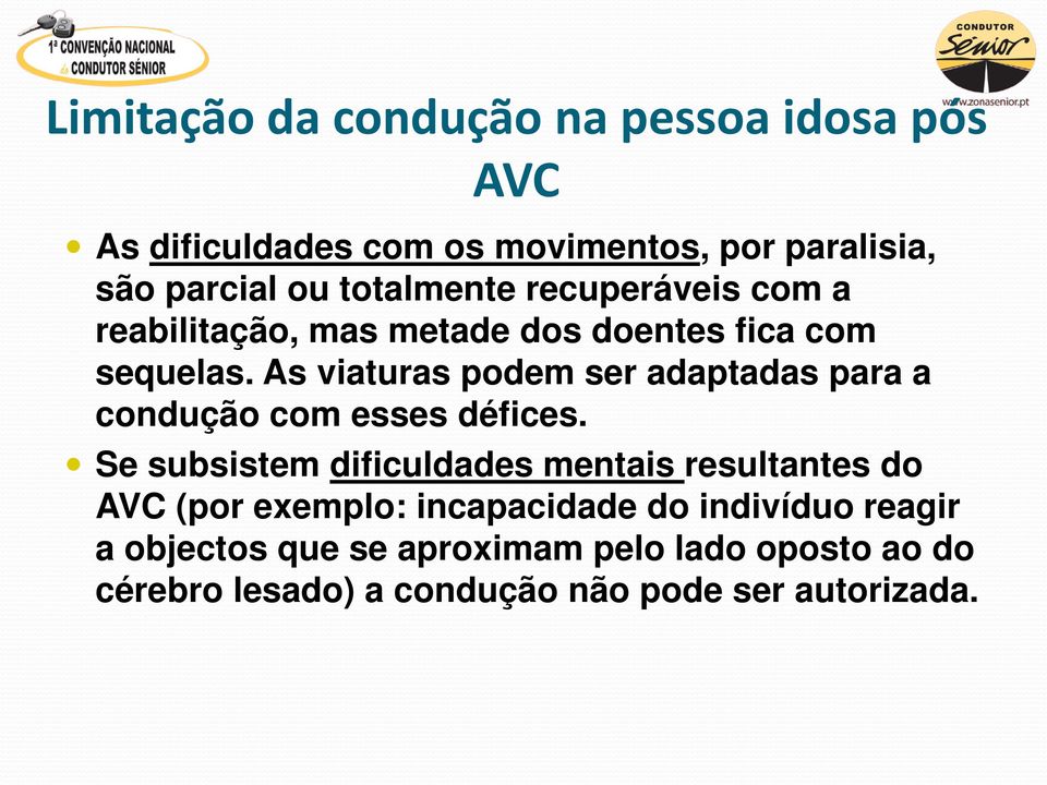 As viaturas podem ser adaptadas para a condução com esses défices.