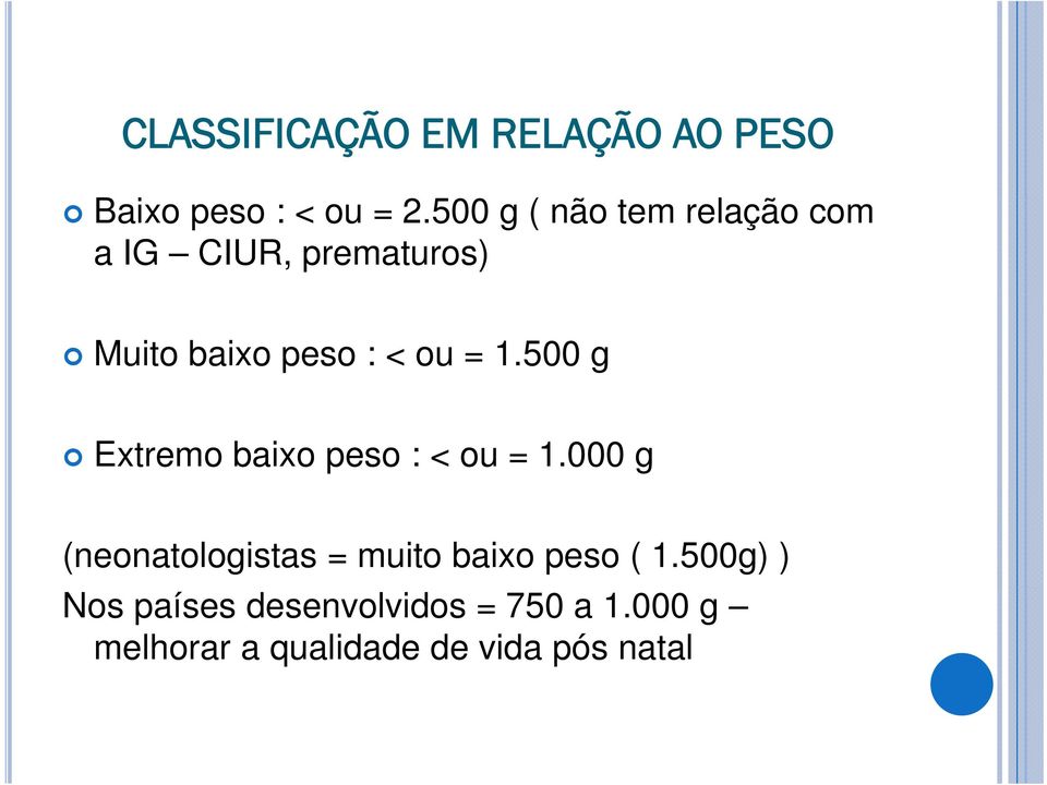 = 1.500 g Extremo baixo peso : < ou = 1.