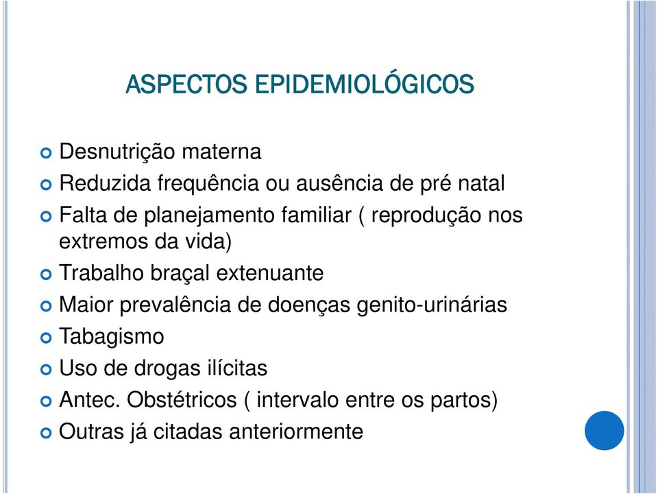 braçal extenuante Maior prevalência de doenças genito-urinárias Tabagismo Uso de