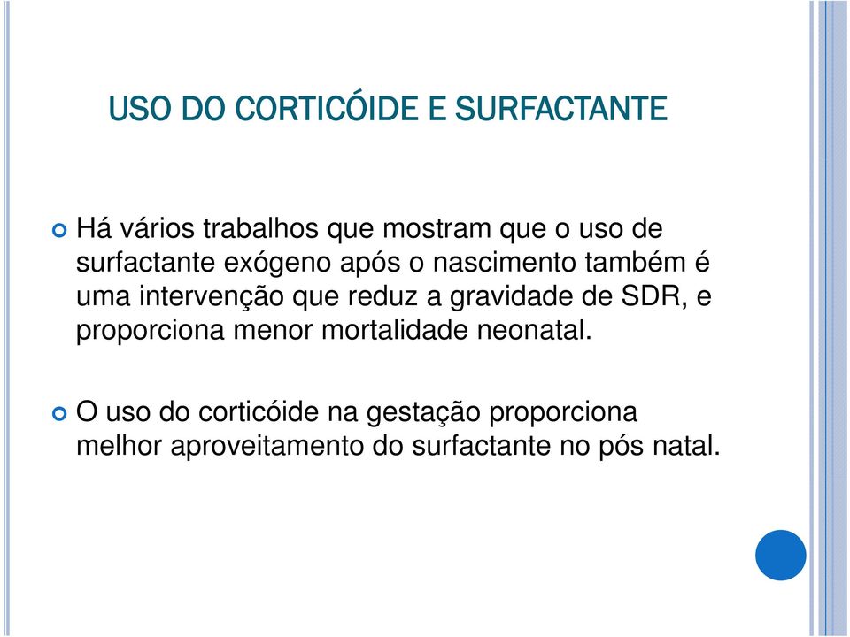 gravidade de SDR, e proporciona menor mortalidade neonatal.