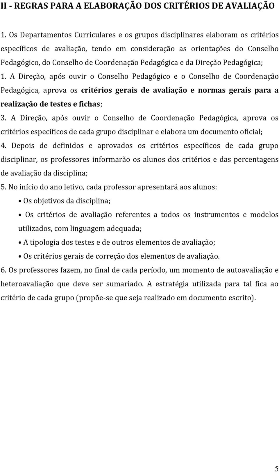 Pedagógica e da Direção Pedagógica; 1.