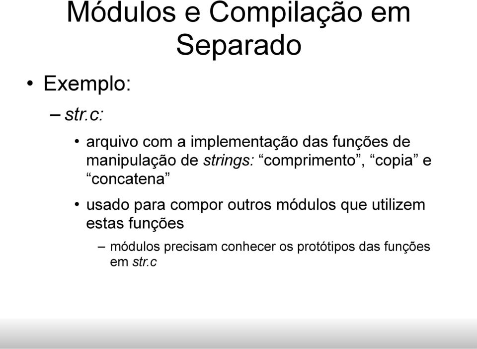 strings: comprimento, copia e concatena usado para compor outros módulos