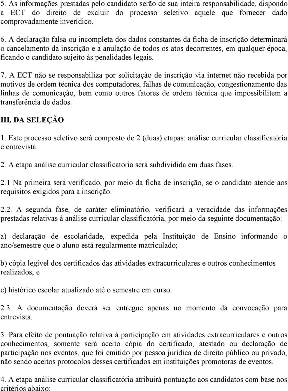 sujeito às penalidades legais. 7.