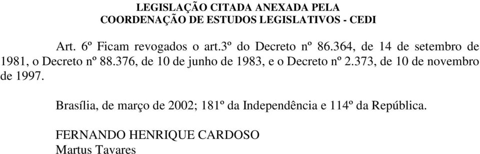 376, de 10 de junho de 1983, e o Decreto nº 2.