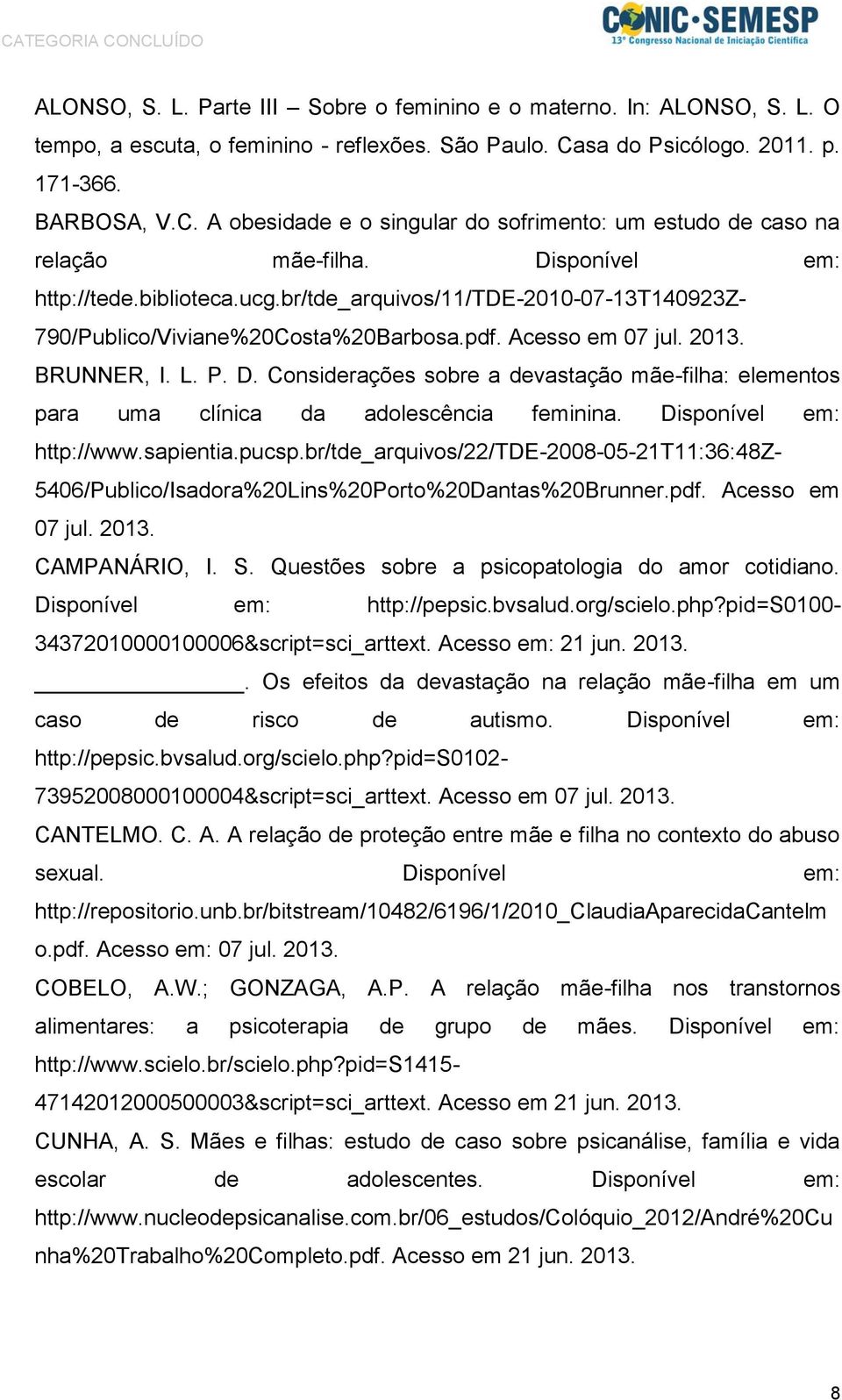 br/tde_arquivos/11/tde-2010-07-13t140923z- 790/Publico/Viviane%20Costa%20Barbosa.pdf. Acesso em 07 jul. 2013. BRUNNER, I. L. P. D.