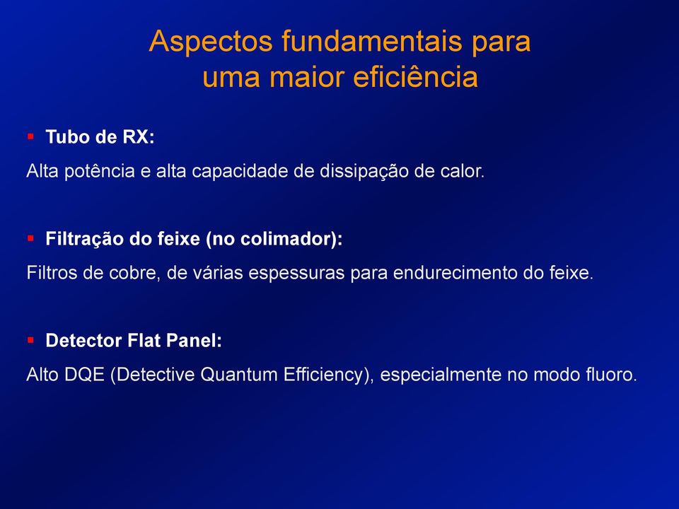 Filtração do feixe (no colimador): Filtros de cobre, de várias espessuras