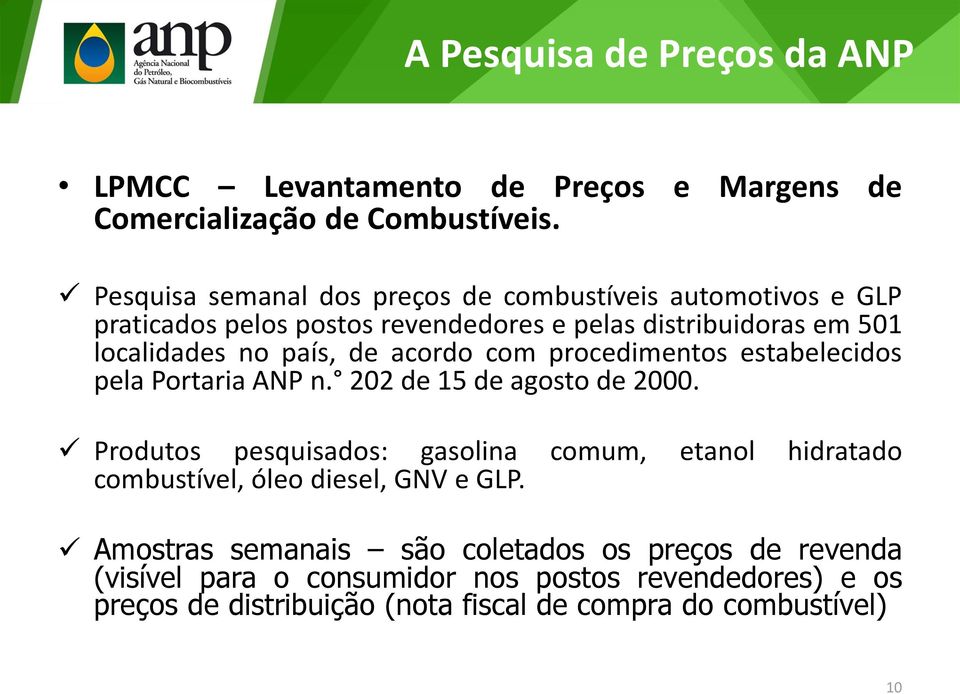 acordo com procedimentos estabelecidos pela Portaria ANP n. 202 de 15 de agosto de 2000.