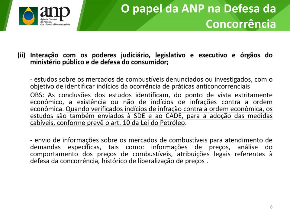 estritamente econômico, a existência ou não de indícios de infrações contra a ordem econômica.