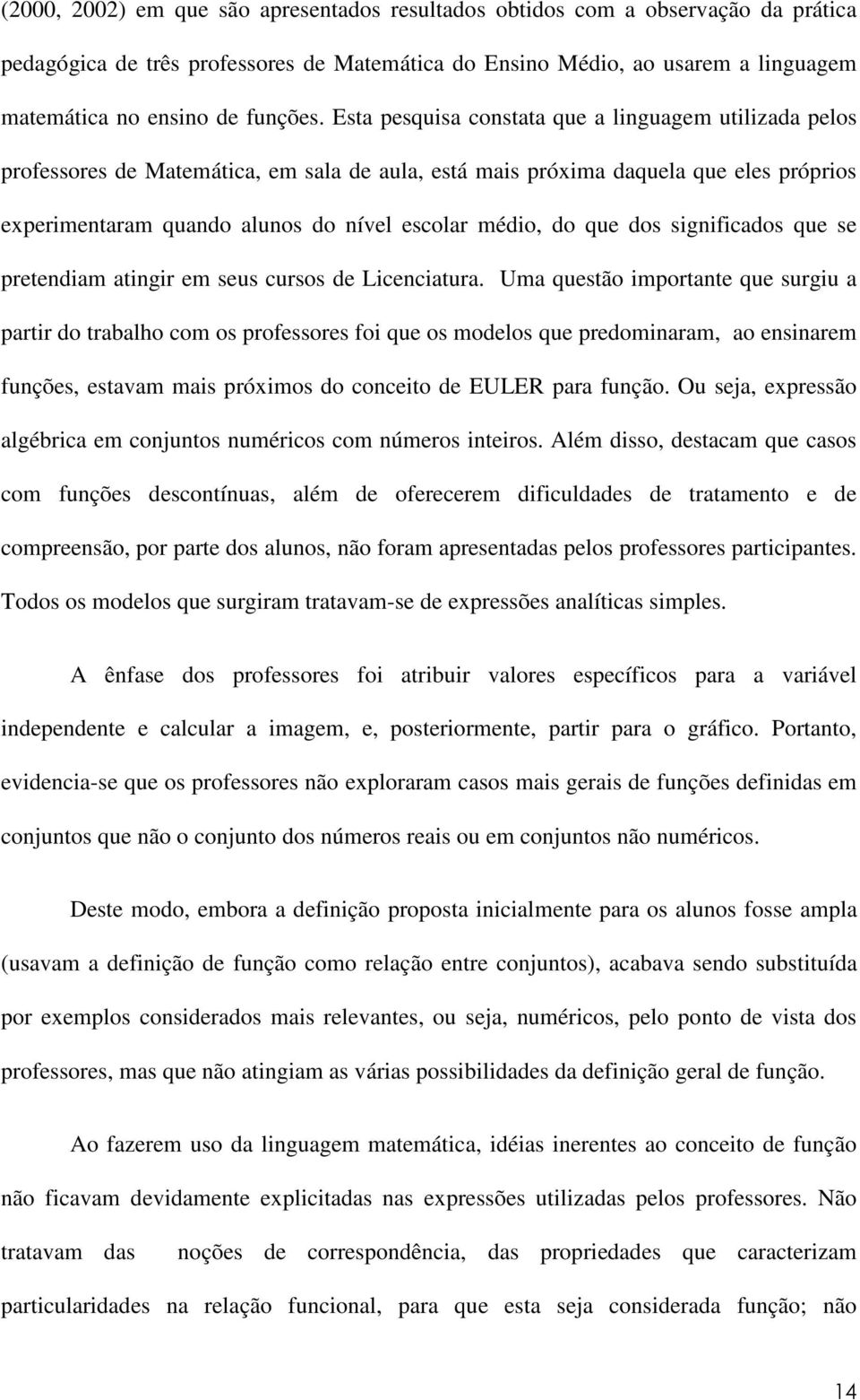 que dos significados que se pretendiam atingir em seus cursos de Licenciatura.