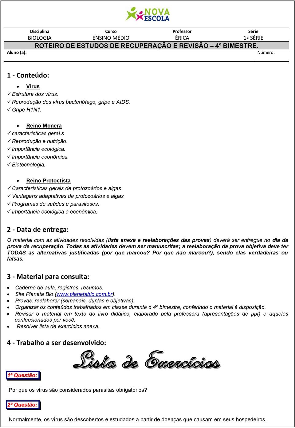 Reino Protoctista Características gerais de protozoários e algas Vantagens adaptativas de protozoários e algas Programas de saúdes e parasitoses. Importância ecológica e econômica.