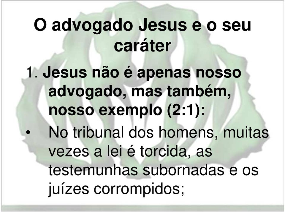 nosso exemplo (2:1): No tribunal dos homens, muitas