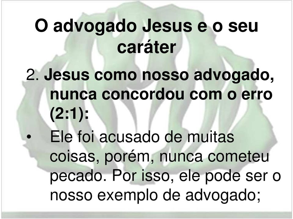 erro (2:1): Ele foi acusado de muitas coisas, porém,