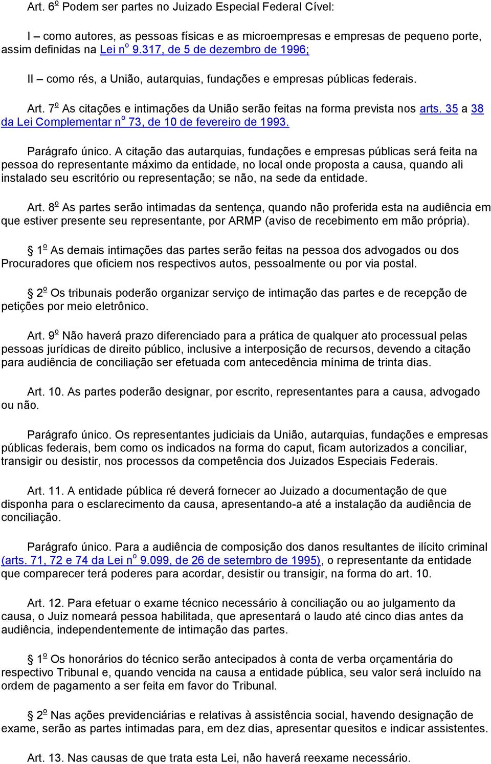 35 a 38 da Lei Complementar n o 73, de 10 de fevereiro de 1993. Parágrafo único.