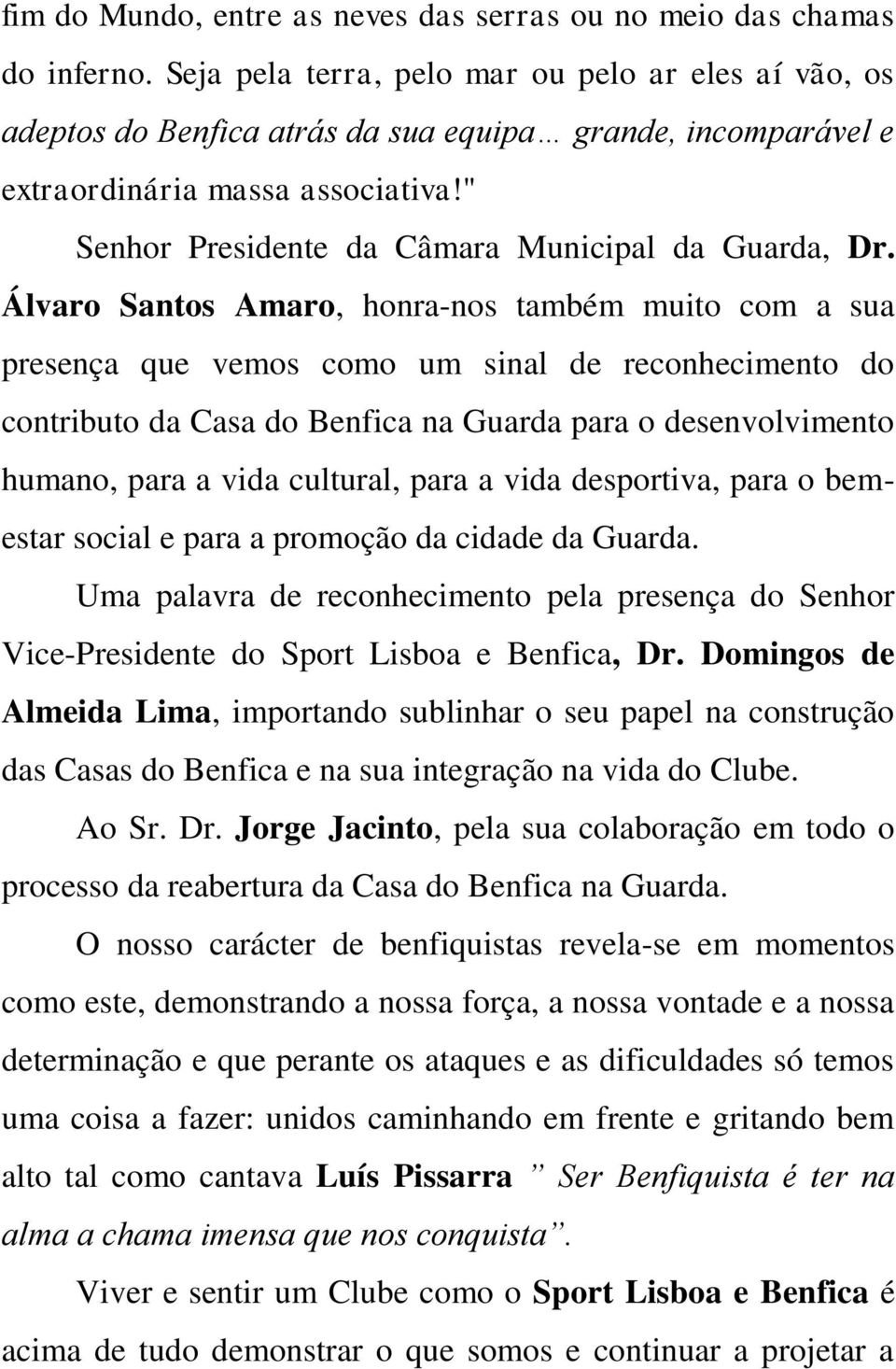 " Senhor Presidente da Câmara Municipal da Guarda, Dr.