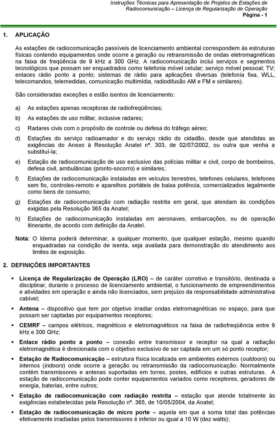 eletromagnéticas na faixa de freqüência de 9 khz a 300 GHz.