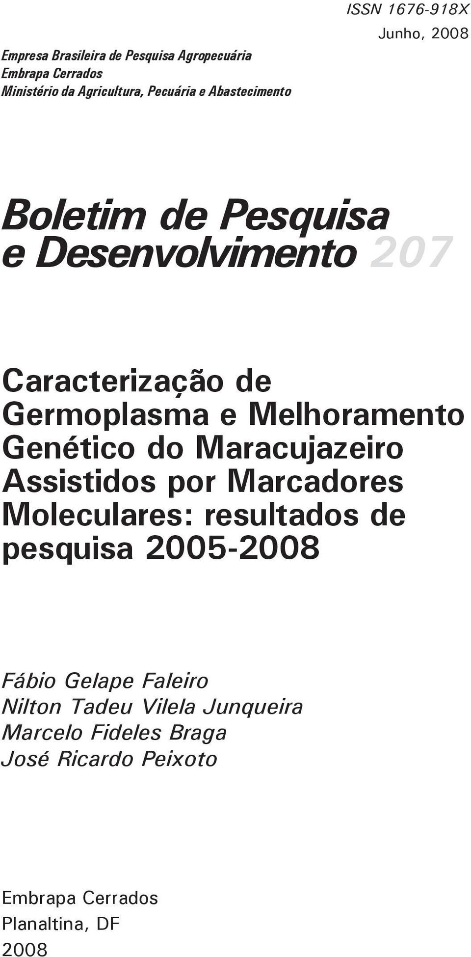Genético do Maracujazeiro Assistidos por Marcadores Moleculares: resultados de pesquisa 2005-2008 Fábio Gelape