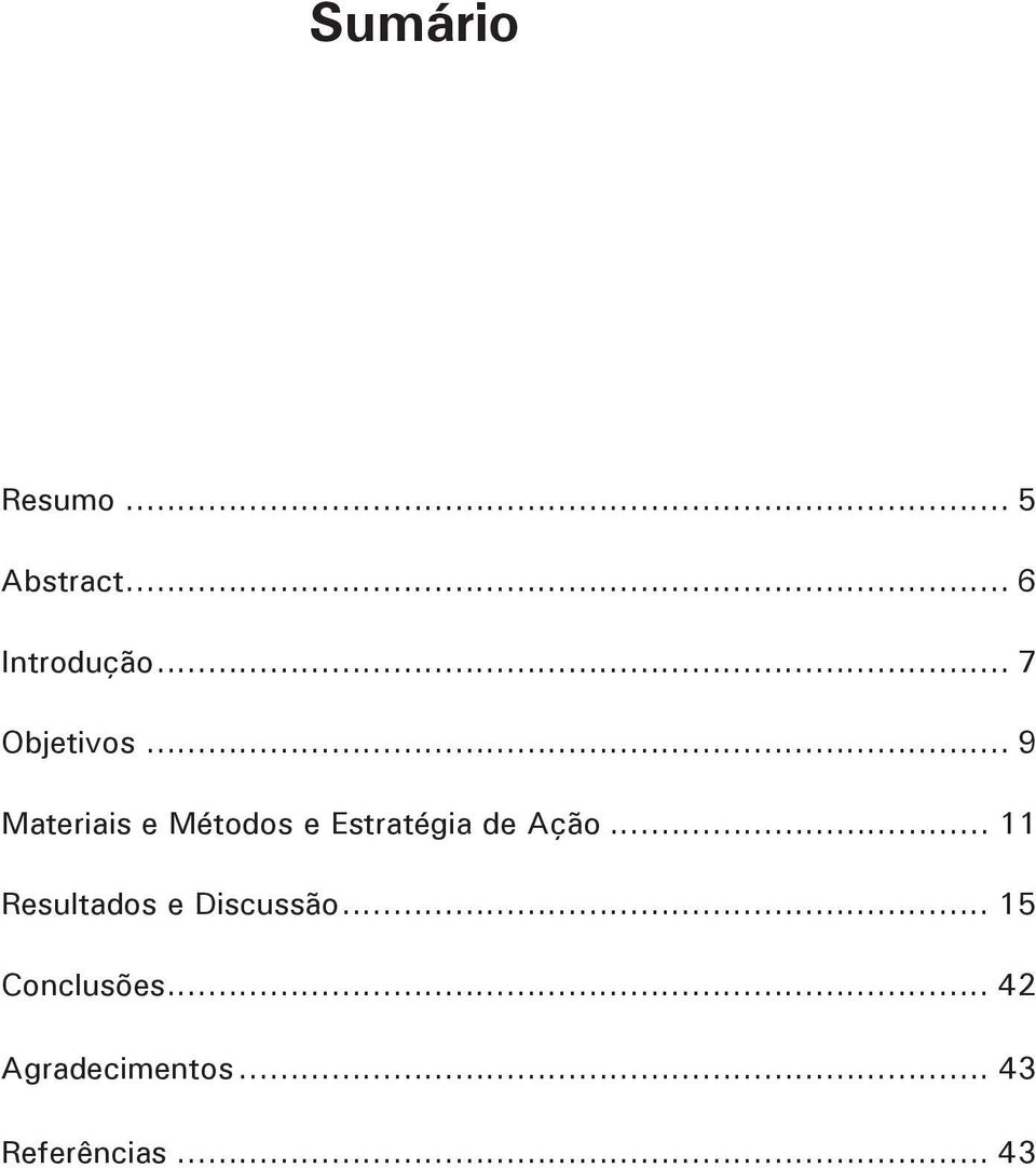 .. 9 Materiais e Métodos e Estratégia de Ação.