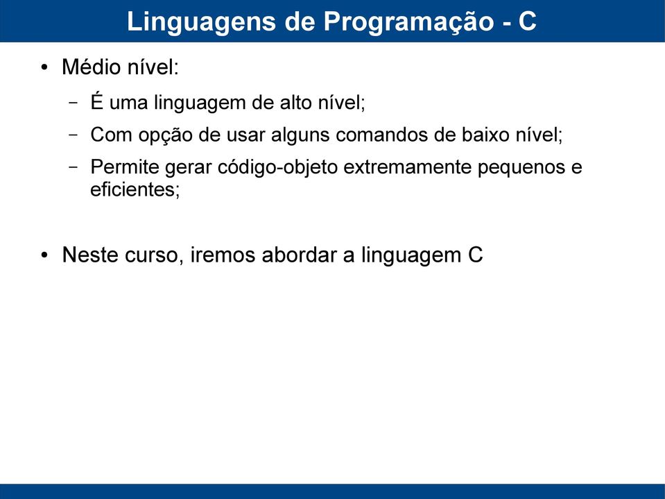 comandos de baixo nível; Permite gerar código-objeto